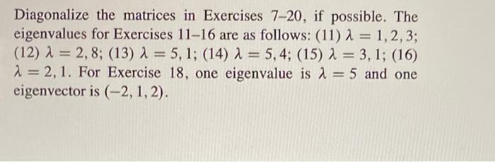 Diagonalize the matrices in exercises 7-20